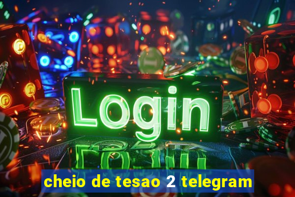 cheio de tesao 2 telegram